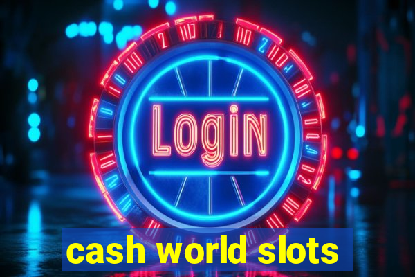 cash world slots